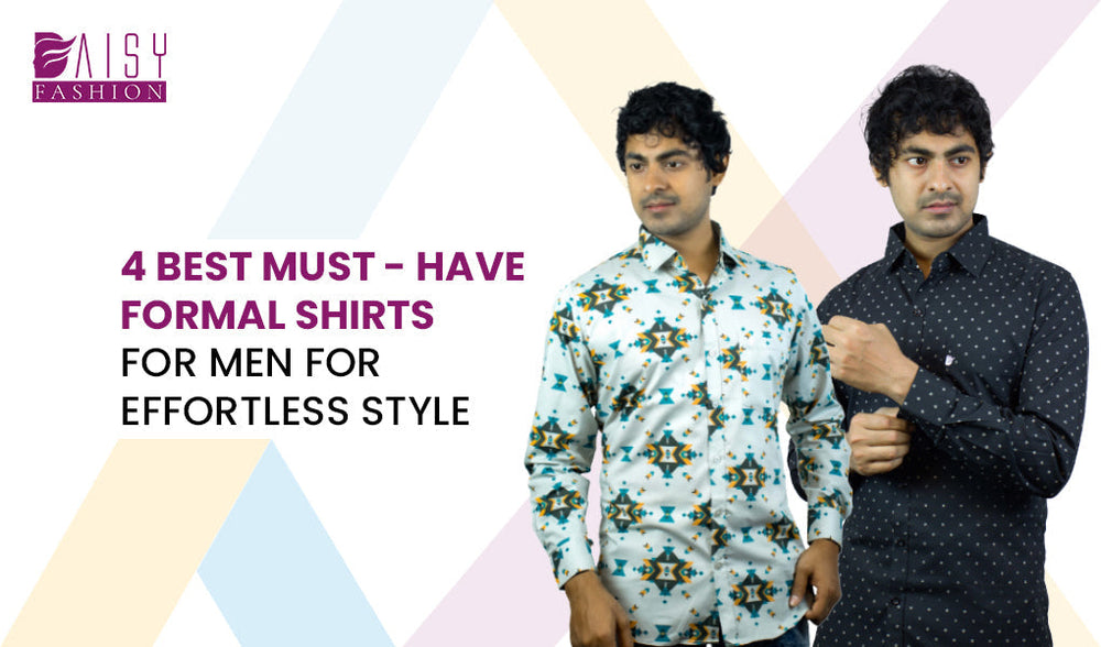 4 Best Must-Have Formal Shirts for Men for Effortless Style