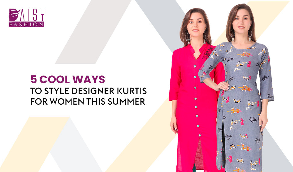 5 Cool Ways To Style Designer Kurtis For Women This Summer