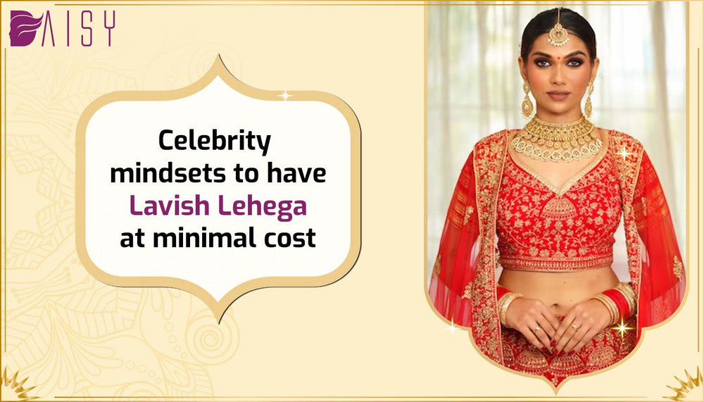 Celebrity mindsets to have lavish lehenga at minimal cost
