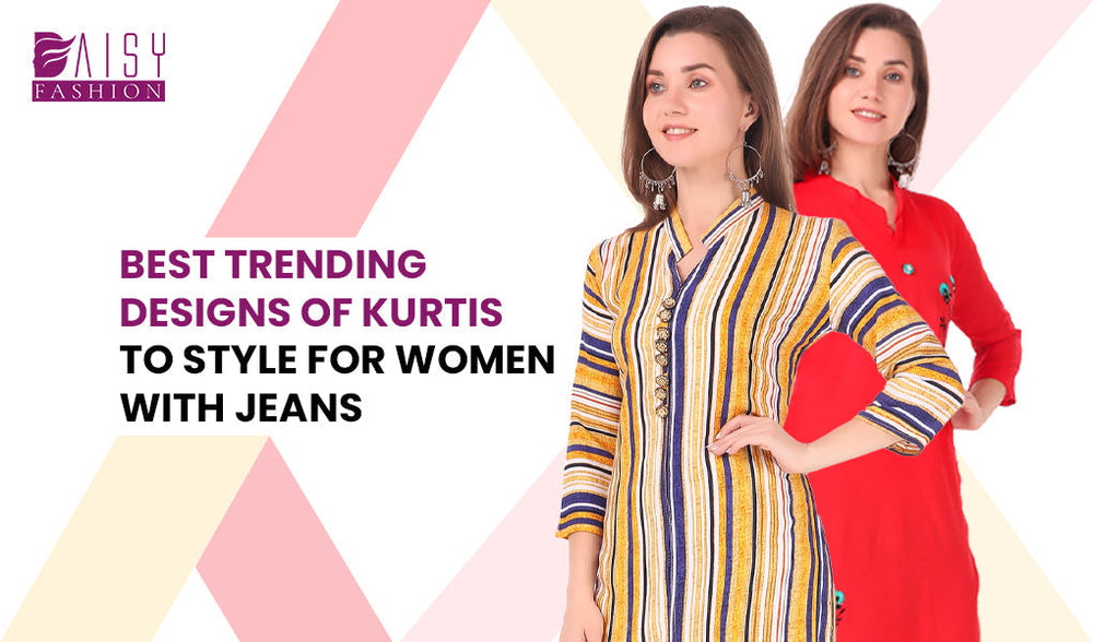 Best Trending Designs of Kurtis to Style for Women with Jeans
