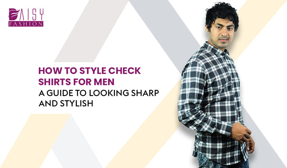 New Men's Check Design How to Style Check Shirts for Men: A Guide to Looking Sharp and Stylis ...