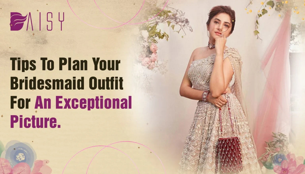 Tips To Plan Your Bridesmaid Outfit For An Exceptional Picture.